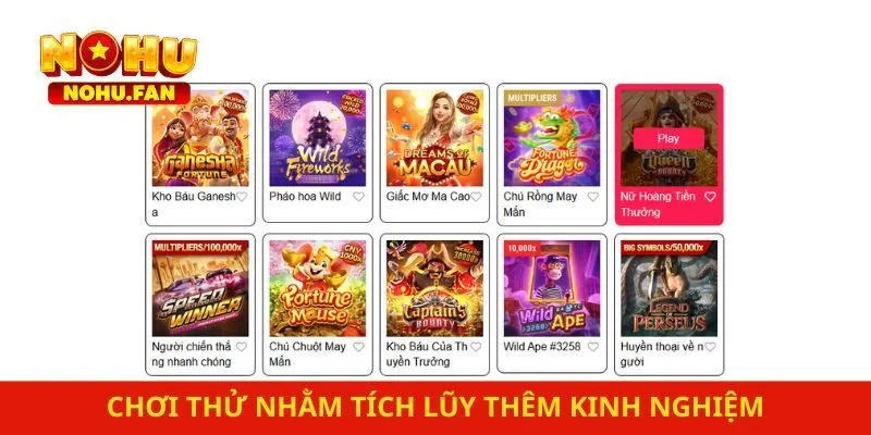 Chơi thử nhằm tích lũy thêm kinh nghiệm