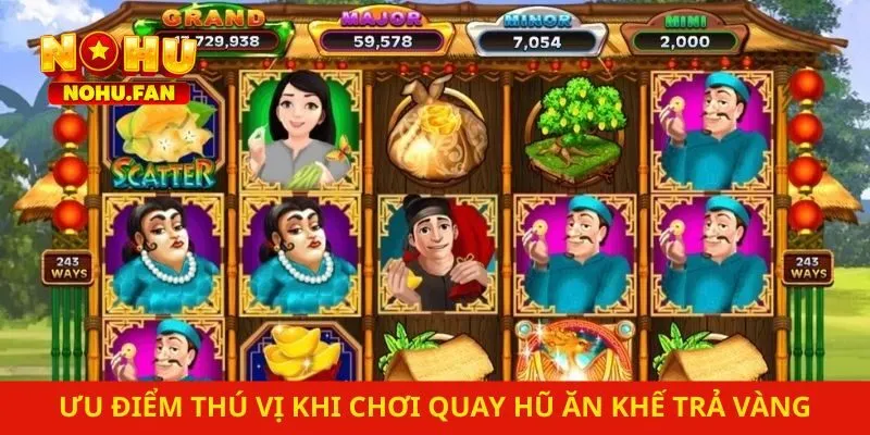 Ưu điểm thú vị khi chơi quay hũ ăn khế trả vàng
