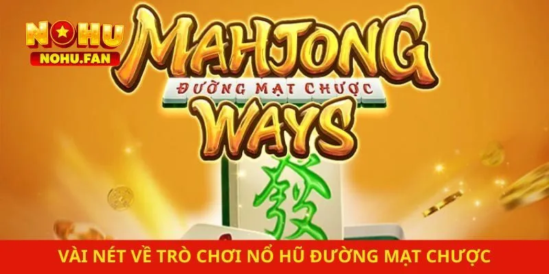 Vài nét về trò chơi nổ hũ đường mạt chược