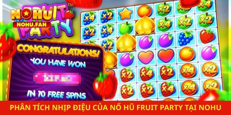 Phân tích nhịp điệu của nổ hũ Fruit Party tại Nohu