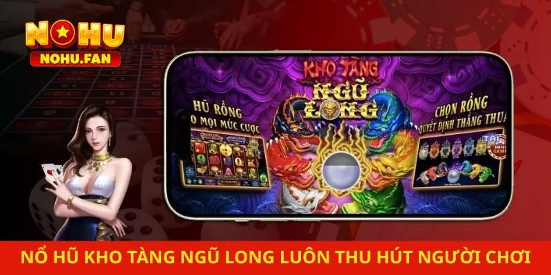 Game nổ hũ kho tàng ngũ long luôn thu hút người chơi