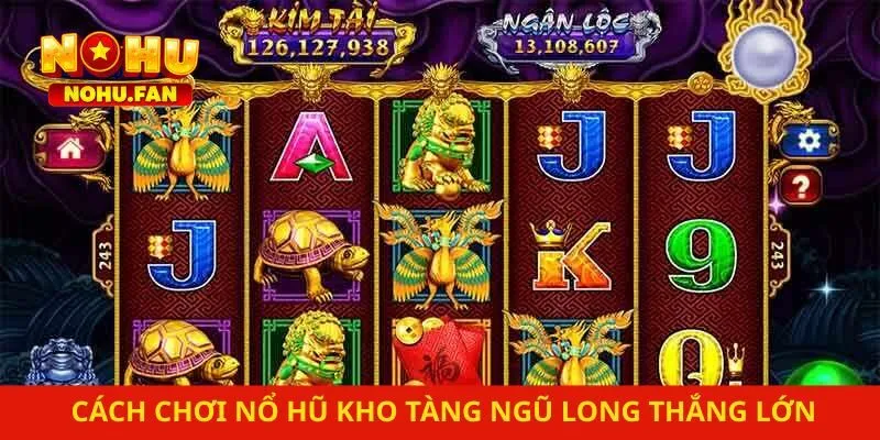 Hướng dẫn cách chơi nổ hũ kho tàng ngũ long thắng lớn