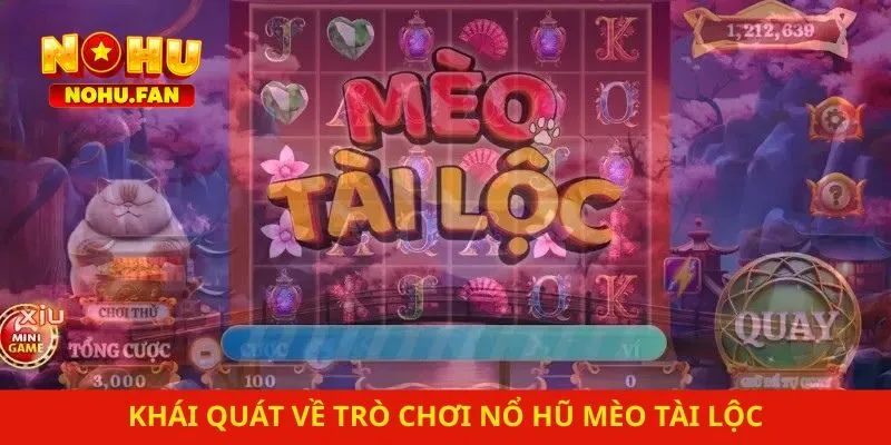 Khái quát về trò chơi nổ hũ mèo tài lộc