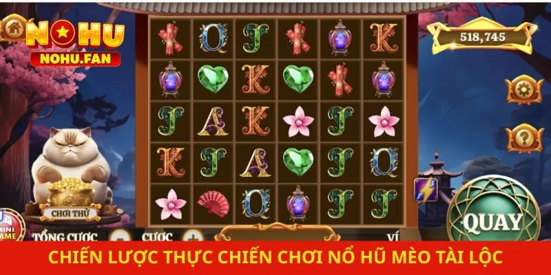 Chiến lược thực chiến chơi nổ hũ mèo tài lộc