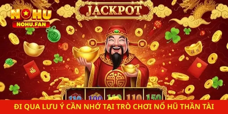 Đi qua lưu ý cần nhớ tại trò chơi nổ hũ Thần Tài