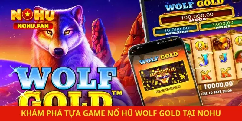 Khám Phá Chi Tiết Tựa Game Nổ Hũ Wolf Gold Tại Hệ Thống Nohu